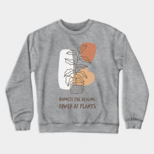 Harness The Healing Power of Plants T Shirt Crewneck Sweatshirt